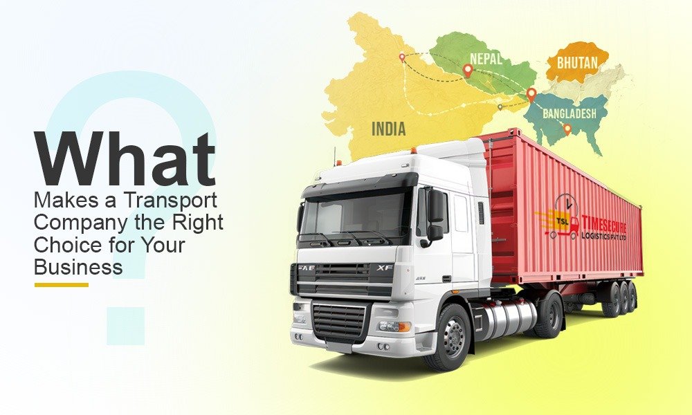 What Makes a Transport Company the Right Choice for Your Business?